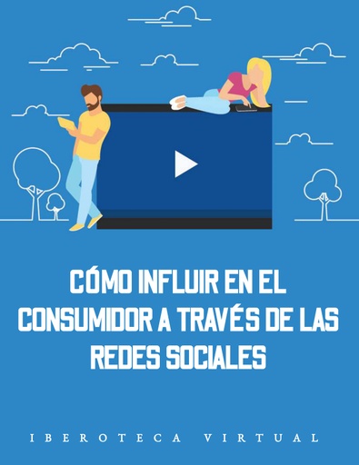 CÓMO INFLUIR EN EL CONSUMIDOR A TRAVÉS DE LAS REDES SOCIALES
