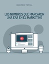 LOS NOMBRES QUE MARCARON UNA ERA EN EL MARKETING