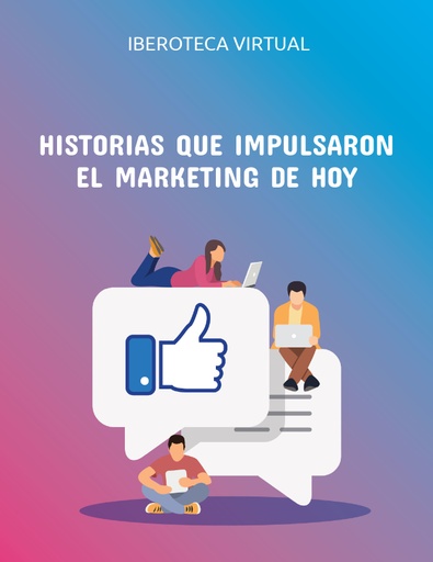HISTORIAS QUE IMPULSARON EL MARKETING DE HOY