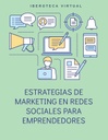 ESTRATEGIAS DE MARKETING EN REDES SOCIALES PARA EMPRENDEDORES