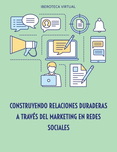 CONSTRUYENDO RELACIONES DURADERAS A TRAVÉS DEL MARKETING EN REDES SOCIALES