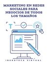MARKETING EN REDES SOCIALES PARA NEGOCIOS DE TODOS LOS TAMAÑOS