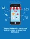 CÓMO INTEGRAR REDES SOCIALES EN UNA ESTRATEGIA DE MARKETING OMNICANAL