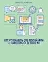 LOS VISIONARIOS QUE REDISEÑARON EL MARKETING EN EL SIGLO XXI