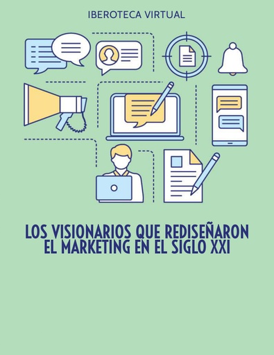 LOS VISIONARIOS QUE REDISEÑARON EL MARKETING EN EL SIGLO XXI