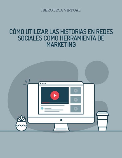CÓMO UTILIZAR LAS HISTORIAS EN REDES SOCIALES COMO HERRAMIENTA DE MARKETING