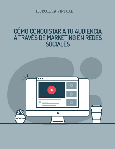 CÓMO CONQUISTAR A TU AUDIENCIA A TRAVÉS DE MARKETING EN REDES SOCIALES