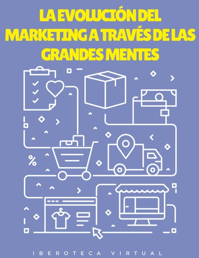 LA EVOLUCIÓN DEL MARKETING A TRAVÉS DE LAS GRANDES MENTES