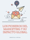 LOS PIONEROS DEL MARKETING Y SU IMPACTO GLOBAL