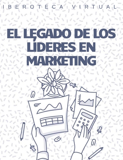 EL LEGADO DE LOS LÍDERES EN MARKETING