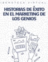 HISTORIAS DE ÉXITO EN EL MARKETING DE LOS GENIOS