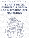 EL ARTE DE LA ESTRATEGIA SEGÚN LOS MAESTROS DEL MARKETING