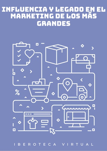 INFLUENCIA Y LEGADO EN EL MARKETING DE LOS MÁS GRANDES