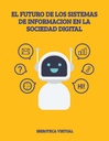 EL FUTURO DE LOS SISTEMAS DE INFORMACION EN LA SOCIEDAD DIGITAL