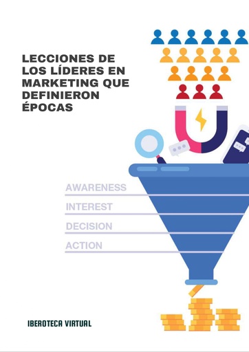 LECCIONES DE LOS LÍDERES EN MARKETING QUE DEFINIERON ÉPOCAS