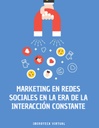 MARKETING EN REDES SOCIALES EN LA ERA DE LA INTERACCIÓN CONSTANTE