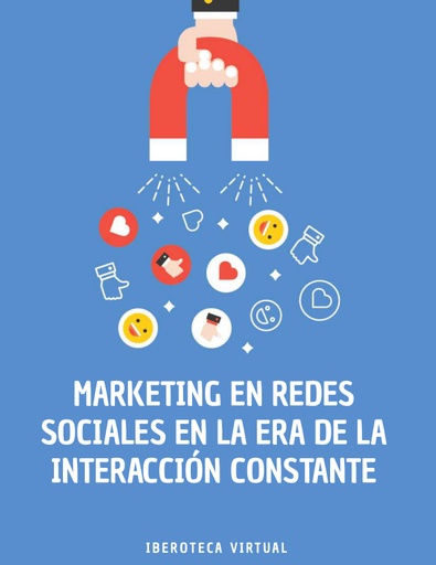 MARKETING EN REDES SOCIALES EN LA ERA DE LA INTERACCIÓN CONSTANTE