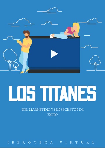 LOS TITANES DEL MARKETING Y SUS SECRETOS DE ÉXITO