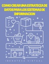 COMO CREAR UNA ESTRATEGIA DE DATOS PARA LOS SISTEMAS DE INFORMACION