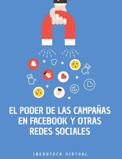 EL PODER DE LAS CAMPAÑAS EN FACEBOOK Y OTRAS REDES SOCIALES