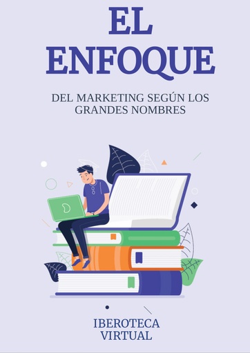 EL ENFOQUE DEL MARKETING SEGÚN LOS GRANDES NOMBRES