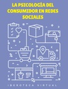 LA PSICOLOGÍA DEL CONSUMIDOR EN REDES SOCIALES