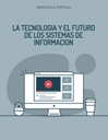 LA TECNOLOGIA Y EL FUTURO DE LOS SISTEMAS DE INFORMACION