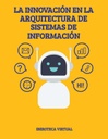 LA INNOVACIÓN EN LA ARQUITECTURA DE SISTEMAS DE INFORMACIÓN