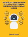 TENDENCIAS EMERGENTES EN EL DISEÑO DE SISTEMAS DE INFORMACIÓN EN ESTADOS UNIDOS