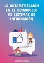 LA AUTOMATIZACIÓN EN EL DESARROLLO DE SISTEMAS DE INFORMACIÓN