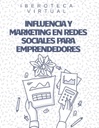INFLUENCIA Y MARKETING EN REDES SOCIALES PARA EMPRENDEDORES