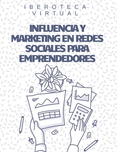 INFLUENCIA Y MARKETING EN REDES SOCIALES PARA EMPRENDEDORES