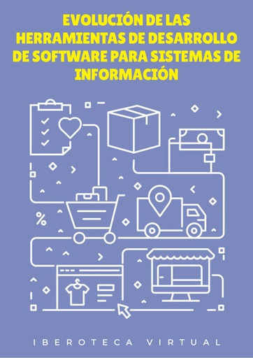 EVOLUCIÓN DE LAS HERRAMIENTAS DE DESARROLLO DE SOFTWARE PARA SISTEMAS DE INFORMACIÓN