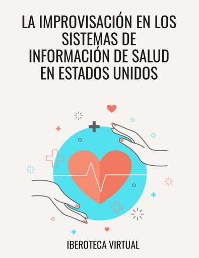 LA IMPROVISACIÓN EN LOS SISTEMAS DE INFORMACIÓN DE SALUD EN ESTADOS UNIDOS