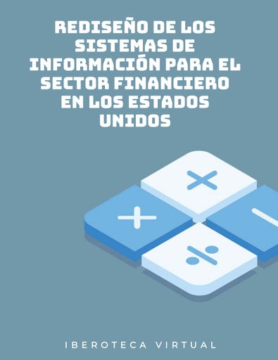 REDISEÑO DE LOS SISTEMAS DE INFORMACIÓN PARA EL SECTOR FINANCIERO EN LOS ESTADOS UNIDOS