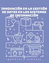 INNOVACIÓN EN LA GESTIÓN DE DATOS EN LOS SISTEMAS DE INFORMACIÓN