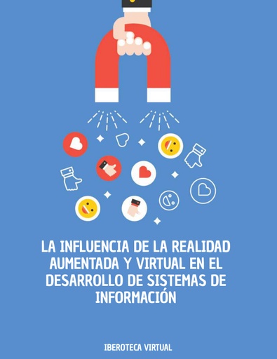 LA INFLUENCIA DE LA REALIDAD AUMENTADA Y VIRTUAL EN EL DESARROLLO DE SISTEMAS DE INFORMACIÓN