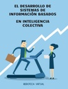 EL DESARROLLO DE SISTEMAS DE INFORMACIÓN BASADOS EN INTELIGENCIA COLECTIVA