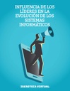 INFLUENCIA DE LOS LÍDERES EN LA EVOLUCIÓN DE LOS SISTEMAS INFORMÁTICOS