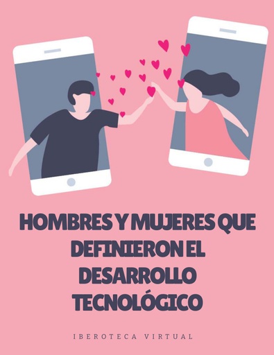 HOMBRES Y MUJERES QUE DEFINIERON EL DESARROLLO TECNOLÓGICO