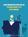 LOS ARQUITECTOS DE LA TECNOLOGÍA Y EL SOFTWARE