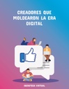 CREADORES QUE MOLDEARON LA ERA DIGITAL