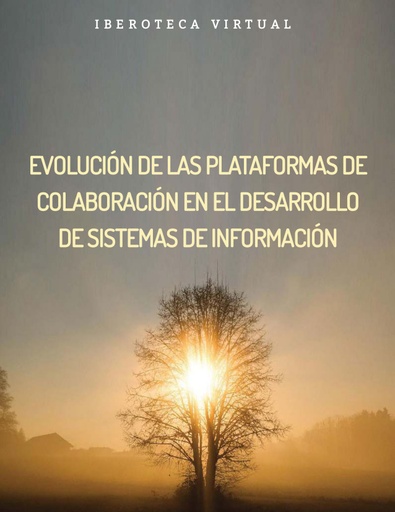 EVOLUCIÓN DE LAS PLATAFORMAS DE COLABORACIÓN EN EL DESARROLLO DE SISTEMAS DE INFORMACIÓN