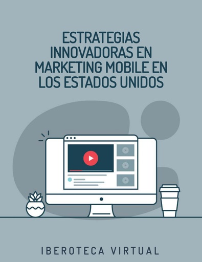 ESTRATEGIAS INNOVADORAS EN MARKETING MOBILE EN LOS ESTADOS UNIDOS
