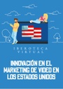 INNOVACIÓN EN EL MARKETING DE VIDEO EN LOS ESTADOS UNIDOS