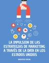 LA IMPULSION DE LAS ESTRATEGIAS DE MARKETING A TRAVÉS DE LA DATA EN LOS ESTADOS UNIDOS