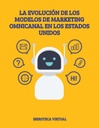 LA EVOLUCIÓN DE LOS MODELOS DE MARKETING OMNICANAL EN LOS ESTADOS UNIDOS