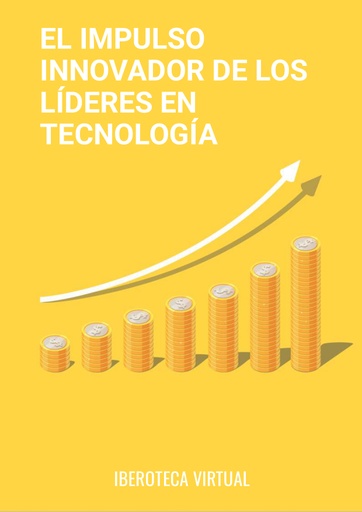 EL IMPULSO INNOVADOR DE LOS LÍDERES EN TECNOLOGÍA