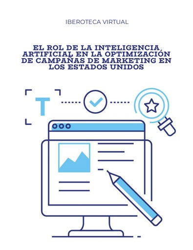 EL ROL DE LA INTELIGENCIA ARTIFICIAL EN LA OPTIMIZACIÓN DE CAMPAÑAS DE MARKETING EN LOS ESTADOS UNIDOS
