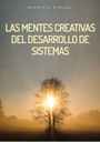 LAS MENTES CREATIVAS DEL DESARROLLO DE SISTEMAS